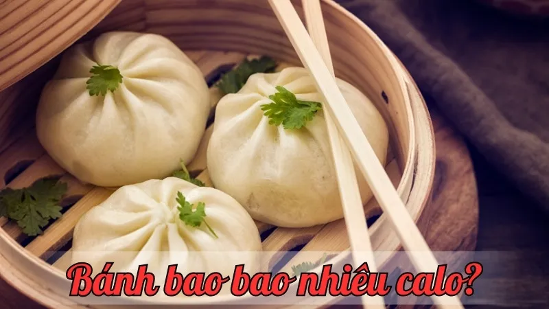 Bánh bao bao nhiêu calo? Cung cấp dinh dưỡng và lời khuyên ăn uống