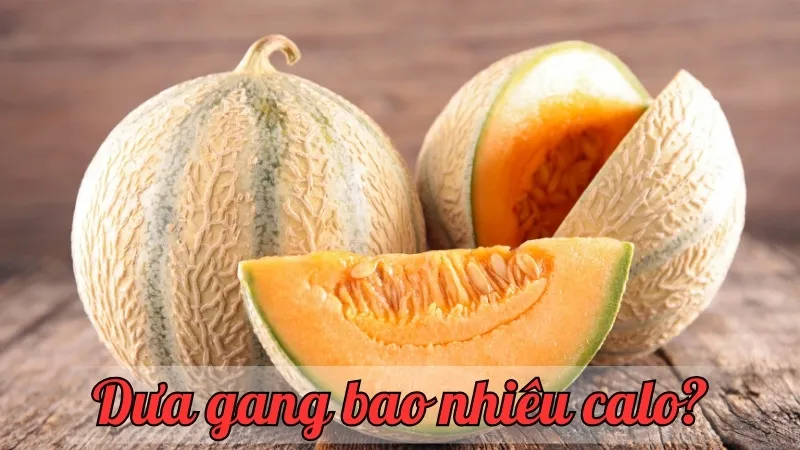 Dưa gang bao nhiêu calo? Tìm hiểu giá trị dinh dưỡng của loại trái cây này