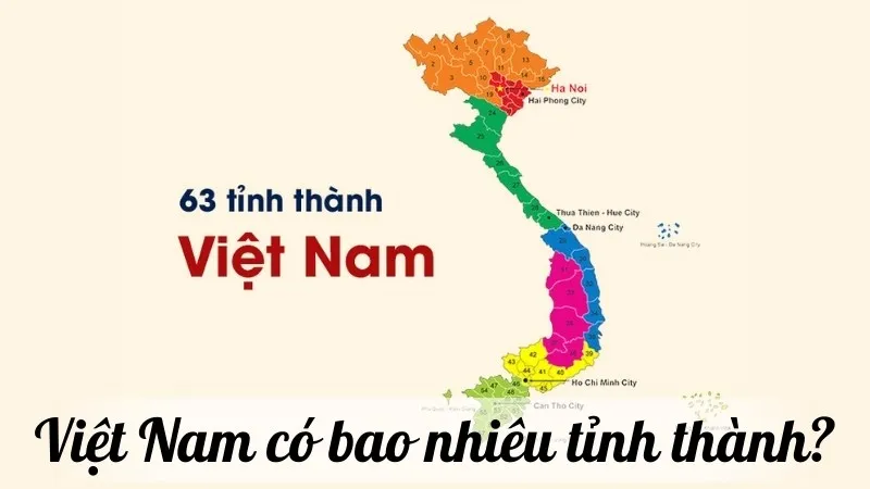 Việt Nam có bao nhiêu tỉnh thành? Tìm hiểu chi tiết về địa phương