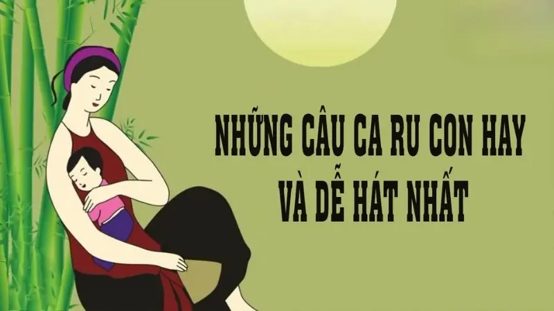 150 câu ca dao tục ngữ ru con hay nhất để mang lại giấc ngủ ngọt ngào