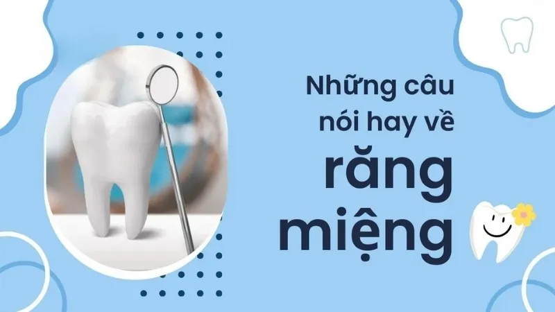 Tổng hợp 70 câu ca dao tục ngữ về răng miệng ấn tượng nhất