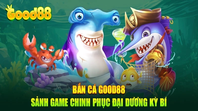 Giới Thiệu Về Trò Chơi Vua Bắn Cá Good88