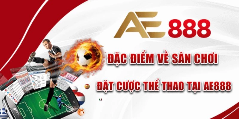 Các tính năng đặc biệt của sảnh AE888