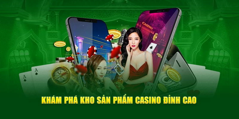 Khám phá kho sản phẩm casino đỉnh cao