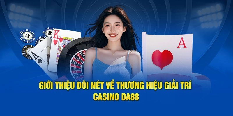 Ưu điểm nổi bật của Casino DA88