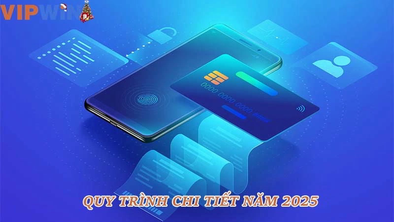 Quy trình chi tiết năm 2025