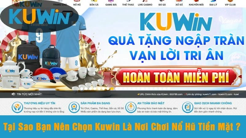 Tại Sao Bạn Nên Chọn Kuwin Là Nơi Chơi Nổ Hũ Tiền Mặt ?