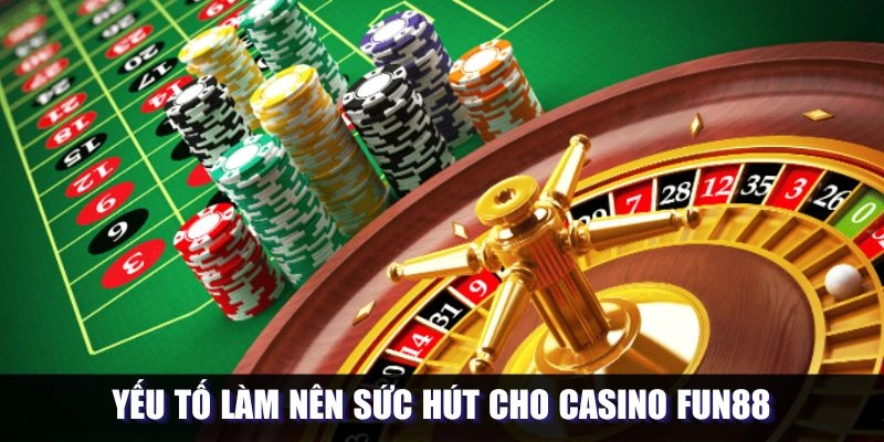 Điểm mạnh nổi trội của hệ thống casino tại Fun88