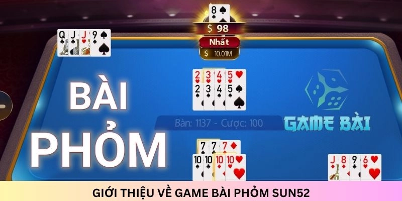 Phỏm là game bài được nhiều anh em yêu thích bởi luật chơi đơn giản và có tính chiến thuật cao