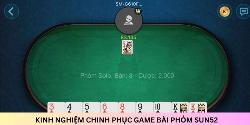 Kinh nghiệm tham gia trò chơi Phỏm là thông tin quan trọng không nên bỏ qua