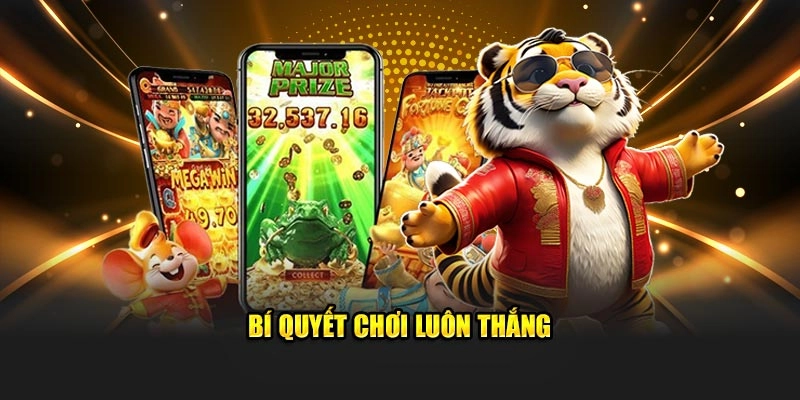Bí quyết chơi luôn thắng