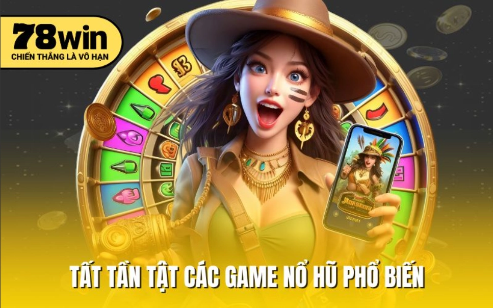 Lý do nổ hũ đổi thưởng tại 78win được yêu thích