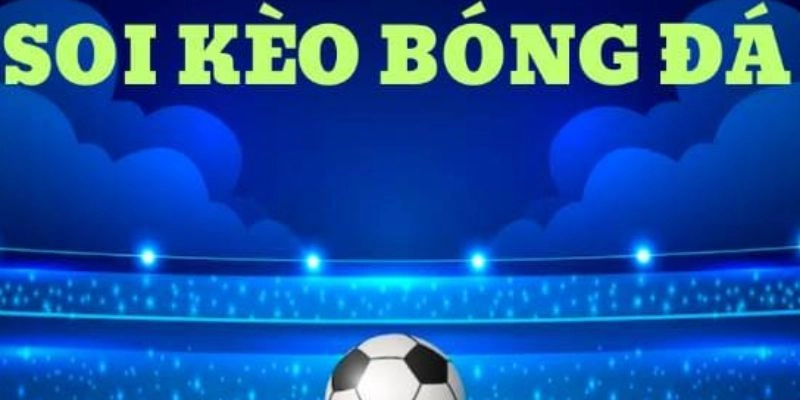 Soi kèo là hình thức dự đoán kết quả trận đấu