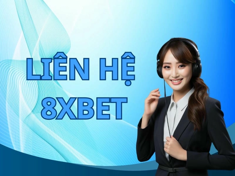 Vì sao liên hệ 8xbet luôn được đánh giá cao?