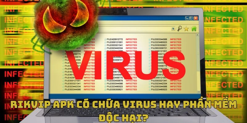 Rikvip apk an toàn tuyệt đối nếu bạn tải từ địa chỉ uy tín