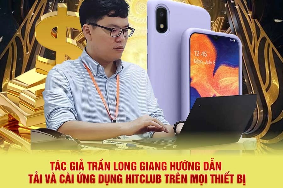 Giới thiệu về tác giả Trần Long Giang và cổng game HitClub