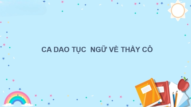 Những câu ca dao hay về thầy cô
