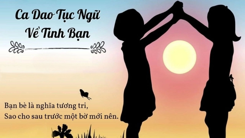 Ca dao về tình bạn luôn phản ánh sự gắn kết