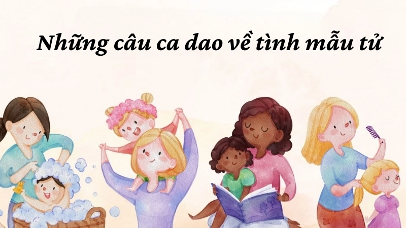 Khám phá những câu ca dao về tình mẫu tử hay, cảm động