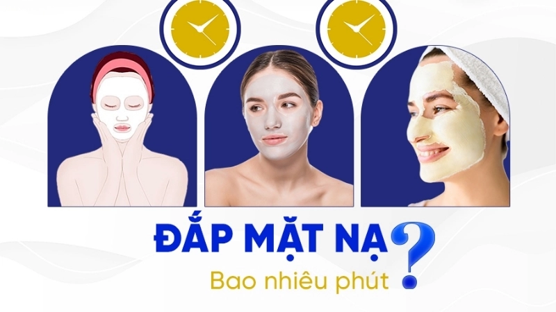 Đắp mặt nạ bao nhiêu phút để da đẹp và không bị tổn thương