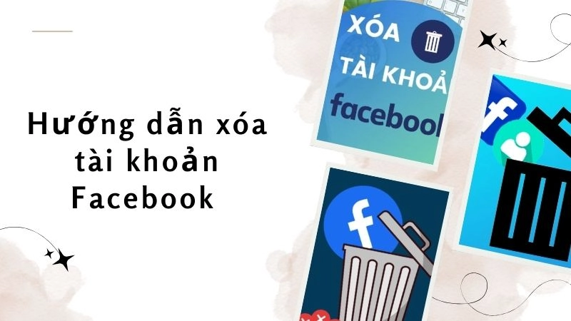 Hướng dẫn xóa tài khoản Facebook siêu chi tiết