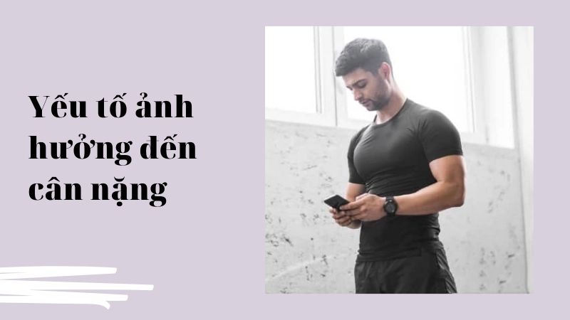 Các yếu tố sinh học tác động đến chỉ số cân nặng lý tưởng của nam