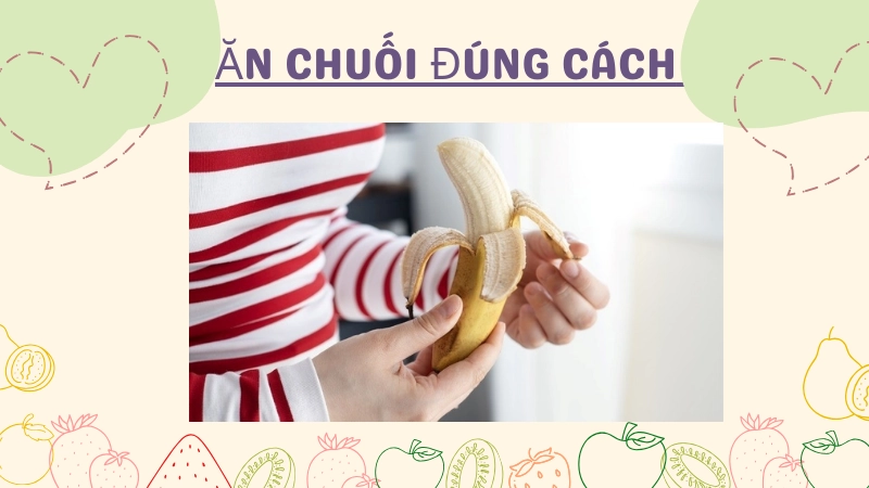 Ăn chuối đúng cách để tốt cho cơ thể