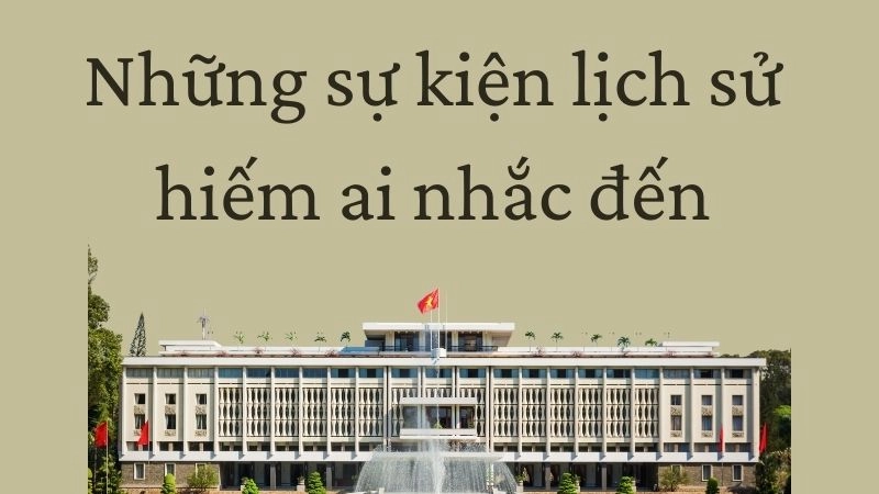 Những sự kiện lịch sử hiếm ai nhắc đến