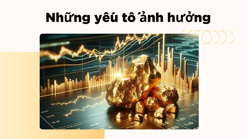 Những yếu tố ảnh hưởng đến giá vàng