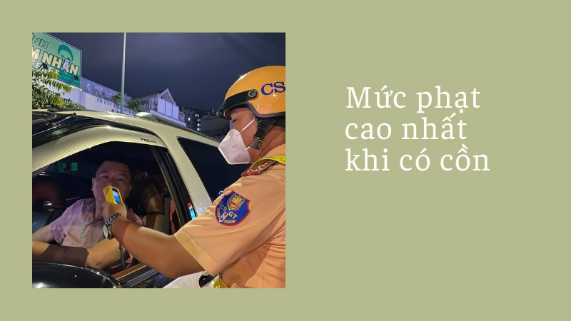 Mức phạt kịch khung khi lái xe ô tô có cồn