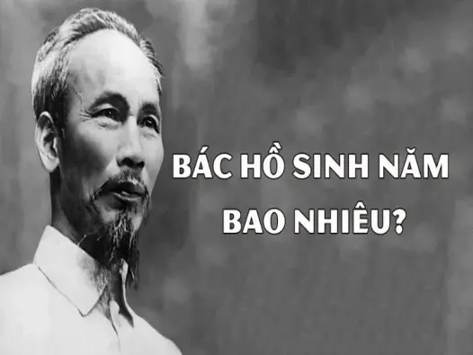 Bác Hồ sinh năm bao nhiêu? Những điều cần biết về cuộc đời của Người