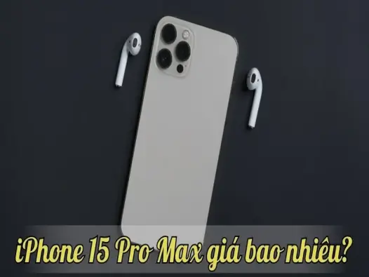 iPhone 15 Pro Max giá bao nhiêu? Đánh giá về cấu hình và tính năng