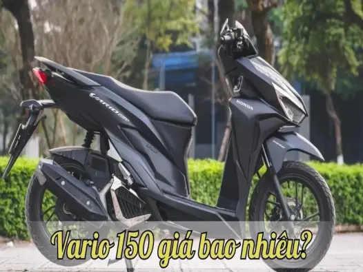 Vario 150 giá bao nhiêu? cập nhật giá mới nhất tháng nay