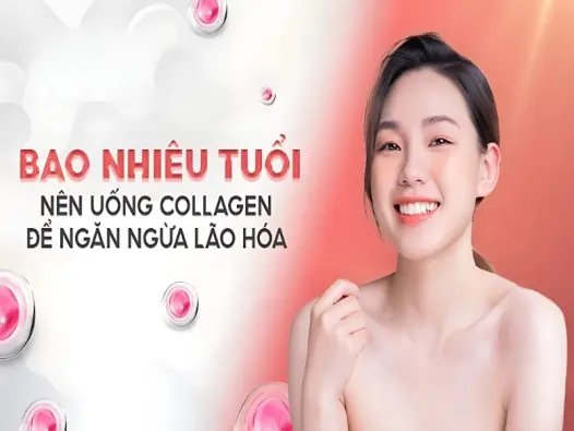 Bao nhiêu tuổi uống collagen để da đẹp và chống lão hóa tốt