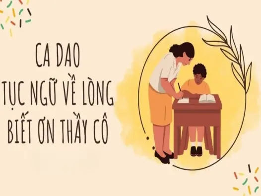 Ca dao về thầy cô đầy ý nghĩa nhắc nhở công ơn giáo dục