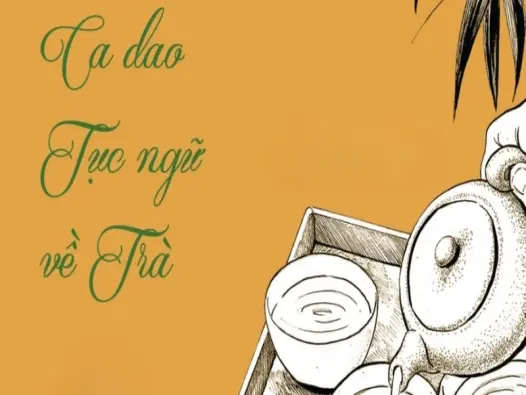 Khám phá những câu ca dao về trà đậm chất văn hóa Việt