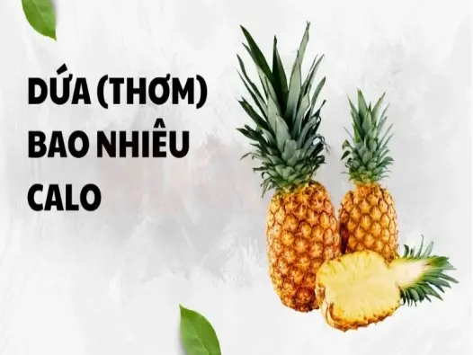Dứa bao nhiêu calo và lợi ích cho sức khỏe bạn nên biết
