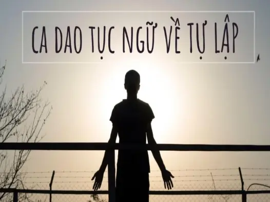 Tuyển tập những câu ca dao về tính tự lập và kiên cường