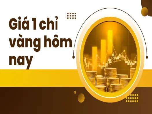Giá 1 chỉ vàng hôm nay- Cập nhật biến động và dự báo mới