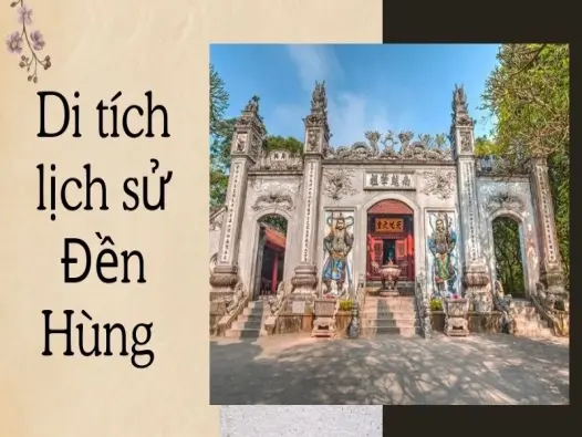 Di tích lịch sử Đền Hùng - Hành trình tìm dấu ấn cội nguồn