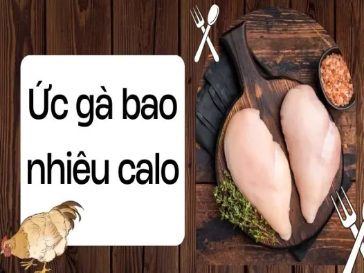 Đừng ăn nếu chưa biết ức gà bao nhiêu calo kẻo phí công sức