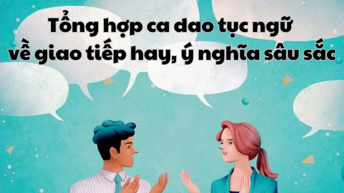 Ca dao tục ngữ về lời nói: Bài học về cách ăn nói khéo léo