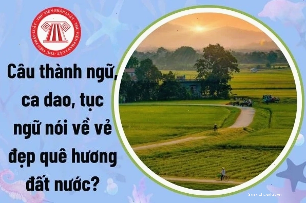 Ca dao tục ngữ Việt Nam nói về vẻ đẹp quê hương