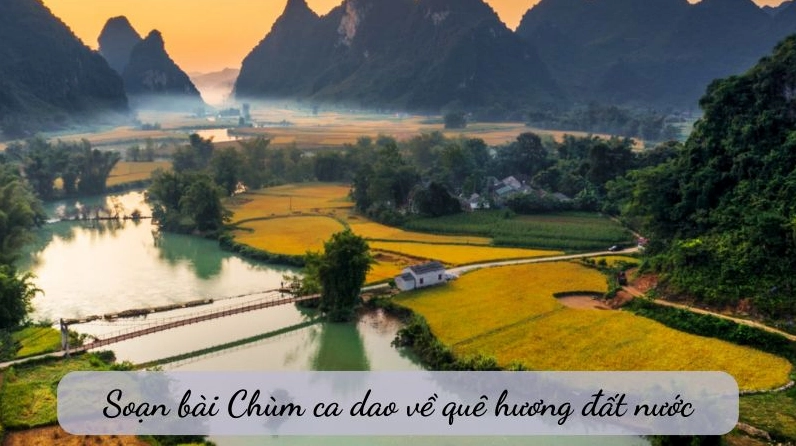 Chùm ca dao về quê hương đất nước lớp 6: Tình yêu non sông bất diệt