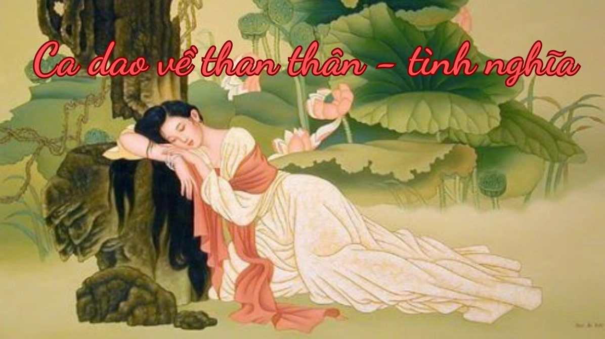 Khám Phá Thế Giới Ca Dao Than Thân Yêu Thương Tình Nghĩa Sâu Sắc