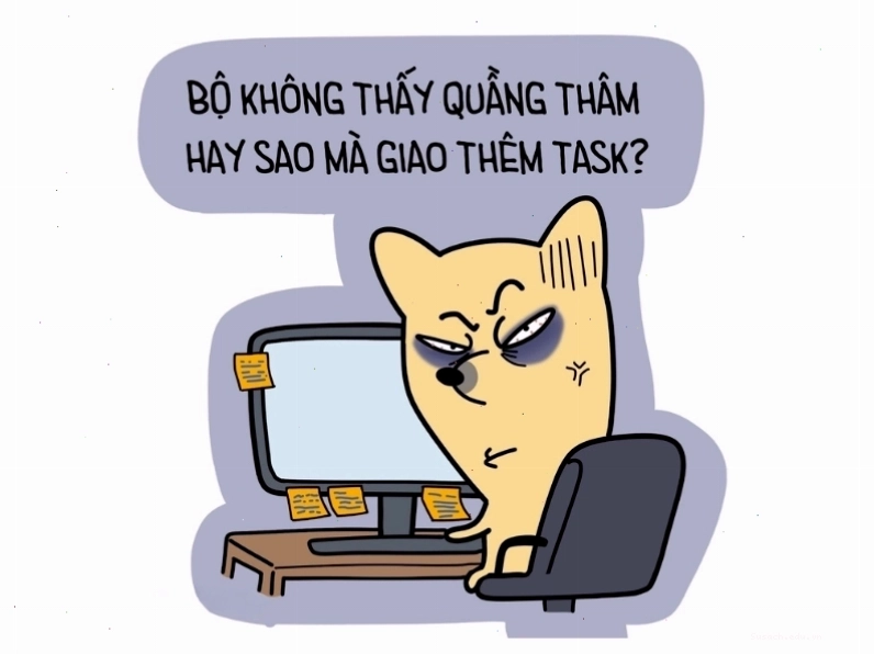 Meme người về tình huống công sở "không thấy quầng thâm hay sao mà giao thêm task"