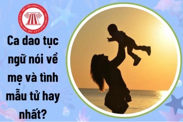 Minh họa câu ca dao tục ngữ về mẹ và tình mẫu tử