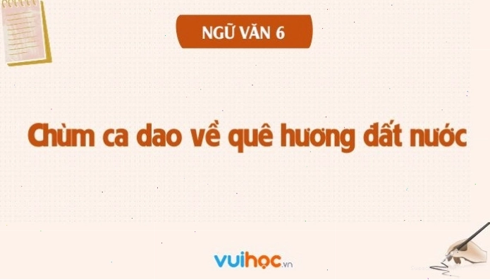Soạn bài Chùm ca dao về quê hương đất nước với hình ảnh minh họa chân thực