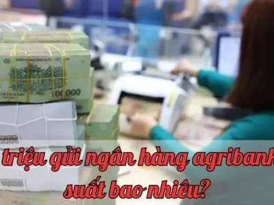 100 triệu gửi ngân hàng agribank lãi suất bao nhiêu? Cập nhật tỷ giá mới nhất