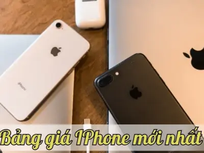 Bảng giá iPhone - Tổng hợp các mức giá tốt nhất trong năm nay